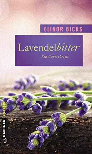 Lavendelbitter: Roman (Garten-Krimis im GMEINER-Verlag) von Gmeiner-Verlag